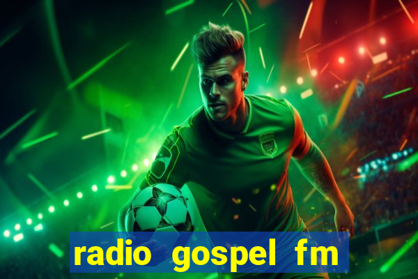 radio gospel fm salvador bahia